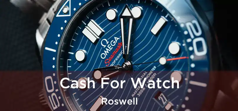 Cash For Watch Roswell