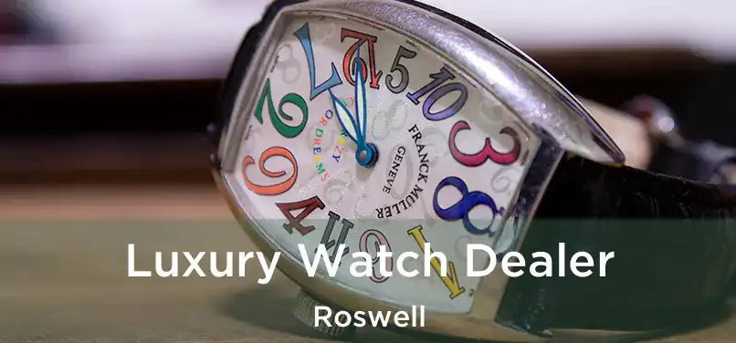 Luxury Watch Dealer Roswell