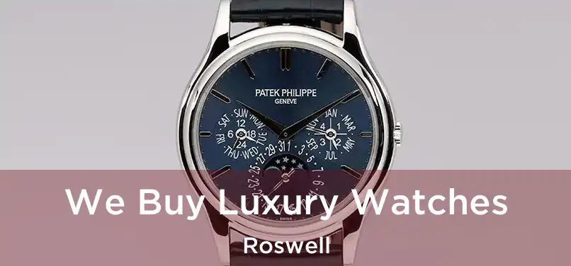 We Buy Luxury Watches Roswell